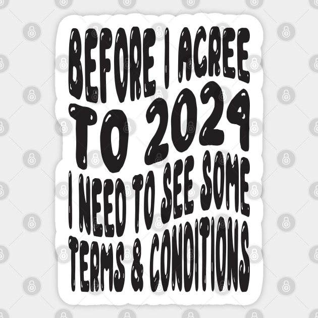 Before I agree to 2024, I need to see the Terms & Conditions Sticker by MZeeDesigns